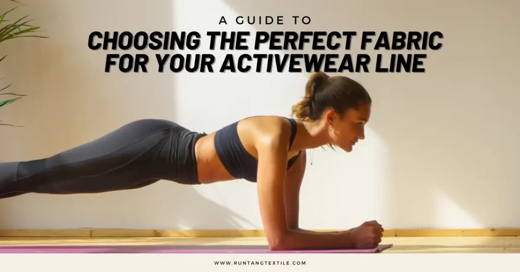 A Guide to Choosing the Perfect Fabric for Your Activewear Line