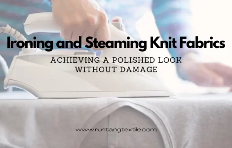 Ironing and Steaming Knit Fabrics:  Polished Look Without Damage