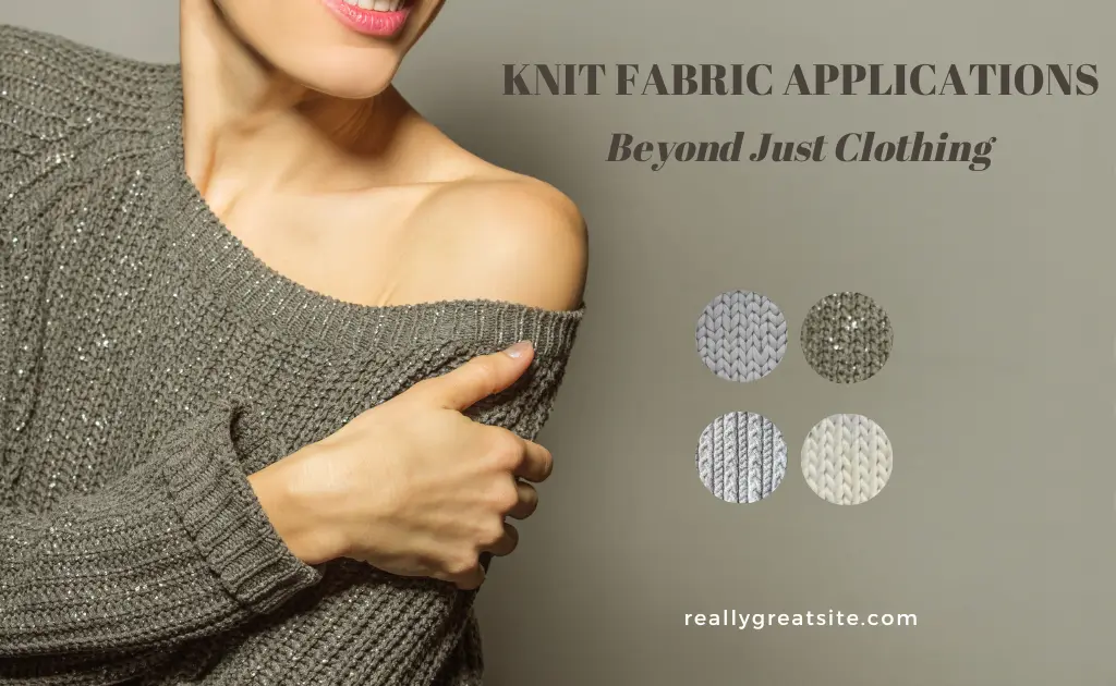 Knit Fabric Applications: Beyond Just Clothing