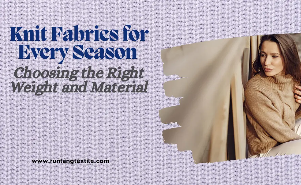 Knit Fabrics for Every Season: Choosing the Right Weight and Material