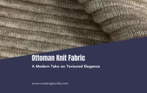 Ottoman Knit Fabric: A Modern Take on Textured Elegance