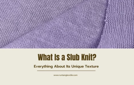 What Is a Slub Knit? Everything About Its Unique Texture